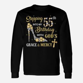 Stepping Into My 55Th Birthday With God's Grace And Mercy Unisex Long Sleeve | Crazezy DE
