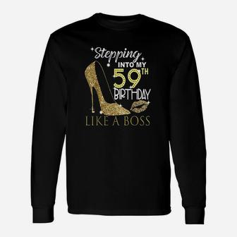 Stepping Into My 59Th Birthday Like A Boss Bday Gift Women Unisex Long Sleeve | Crazezy