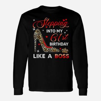 Stepping Into My 61St Birthday Like A Boss Bday Gift Women Unisex Long Sleeve | Crazezy DE