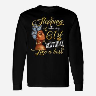Stepping Into My 61St Birthday Like A Boss Bday Gift Women Unisex Long Sleeve | Crazezy