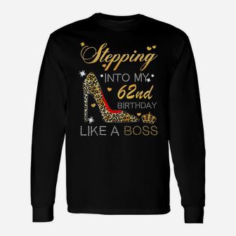 Stepping Into My 62Nd Birthday Like A Boss Bday Gift Women Unisex Long Sleeve | Crazezy