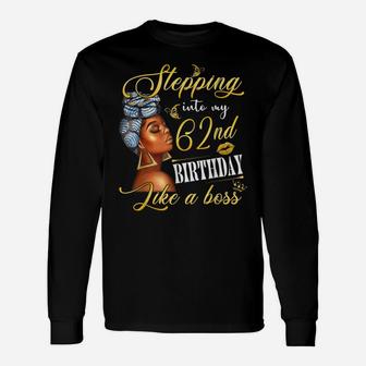 Stepping Into My 62Nd Birthday Like A Boss Bday Gift Women Unisex Long Sleeve | Crazezy