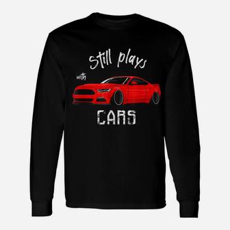 Still Plays With Cars - Funny Usa Retro Vintage Tuning Car Unisex Long Sleeve | Crazezy CA