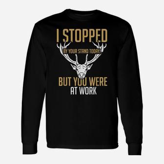 Stopped By Your Stand Today Were At Work Red Deer Hunters Unisex Long Sleeve | Crazezy CA