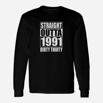 Straight Outta 1991 Dirty 30 Thirty 30Th Birthday Funny Gift Unisex Long Sleeve | Crazezy UK