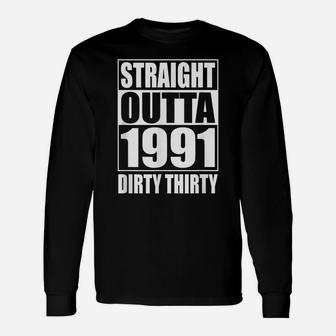 Straight Outta 1991 Dirty Thirty 30 30Th Birthday Funny Gift Unisex Long Sleeve | Crazezy