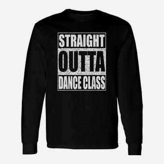 Straight Outta Dance Class Grad Unisex Long Sleeve | Crazezy UK