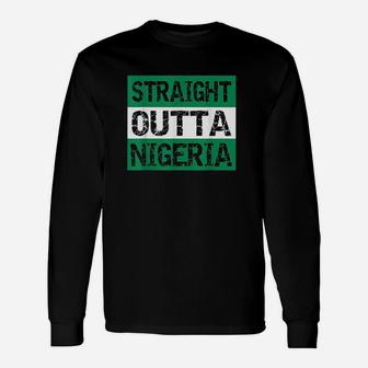 Straight Outta Nigeria Unisex Long Sleeve | Crazezy UK