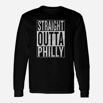 Straight Outta Philly Great Travel And Gift Idea Unisex Long Sleeve | Crazezy