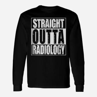 Straight Outta Radiology Rt Rad Tech Funny Unisex Long Sleeve | Crazezy UK