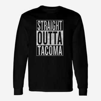 Straight Outta Tacoma Great Travel Unisex Long Sleeve | Crazezy CA