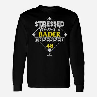 Stressed Blessed And Harrison Bader Obsessed Long Sleeve T-Shirt - Monsterry