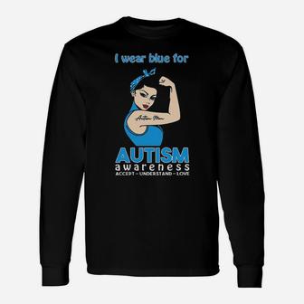 Strong Woman I Wear Blue For Autism Awareness Accept Understand Love Long Sleeve T-Shirt - Monsterry DE
