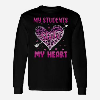My Students Stole My Heart Shirt Teachers Valentines Leopard Long Sleeve T-Shirt - Monsterry