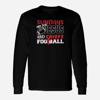 Sundays Are For Jesus And Chiefs Football Long Sleeve T-Shirt - Monsterry