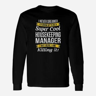 Super Cool Housekeeping Manager Unisex Long Sleeve | Crazezy