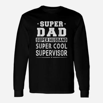 Super Dad Super Husband Super Supervisor Long Sleeve T-Shirt - Thegiftio