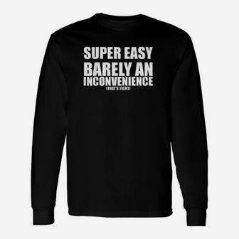 Super Easy Barely An Inconvenience Long Sleeve T-Shirt - Thegiftio UK