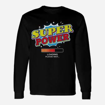 Super Power Loading Please Wait Funny Superpower Graphic Unisex Long Sleeve | Crazezy