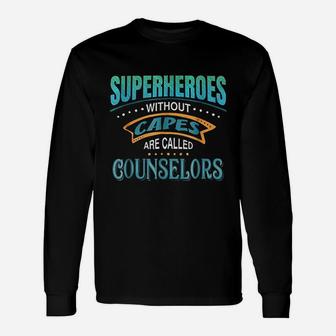 Superheroes Without Capes Are Called Counselors Unisex Long Sleeve | Crazezy