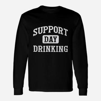 Support Day Drinking Unisex Long Sleeve | Crazezy UK