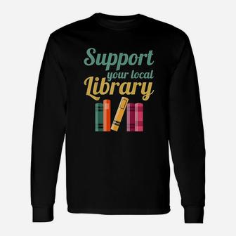 Support Your Local Library Unisex Long Sleeve | Crazezy UK
