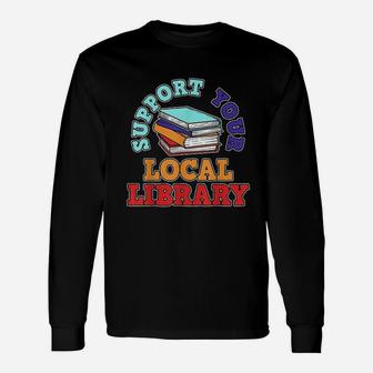 Supporting Your Local Library Long Sleeve T-Shirt - Thegiftio UK