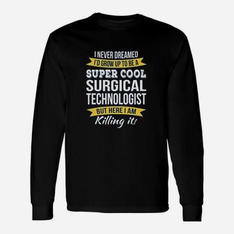 Surgical Technologist Appreciation Gifts Unisex Long Sleeve | Crazezy UK