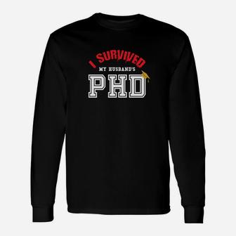 I Survived My Husbands Phd Graduation Long Sleeve T-Shirt - Thegiftio UK