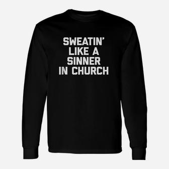 Sweatin Like A Siner In Church Unisex Long Sleeve | Crazezy DE