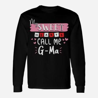 My Sweet Hearts Call Me G Ma Valentine Day Long Sleeve T-Shirt - Monsterry