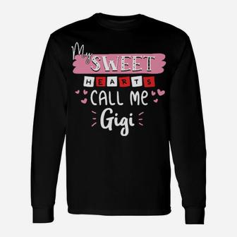 My Sweet Hearts Call Me Gigi Valentine Day Long Sleeve T-Shirt - Monsterry AU