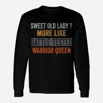 Sweet Old Lady More Like Battle-Tested Warrior Queen Vintage Unisex Long Sleeve | Crazezy