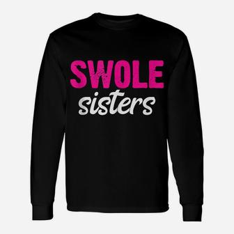 Swole Sisters Funny Bff Best Friends Forever Weightlifting Unisex Long Sleeve | Crazezy