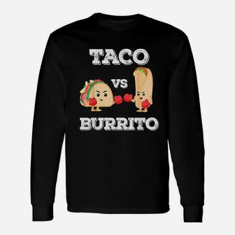 Taco Vs Burrito Unisex Long Sleeve | Crazezy