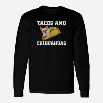 Tacos And Chihuahuas Funny Dog Lovers Gift Pup Unisex Long Sleeve | Crazezy UK