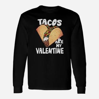 Tacos Are My Valentine Long Sleeve T-Shirt - Monsterry AU