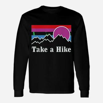 Take A Hike Hiking Nature Outdoors Camping Fun Unisex Long Sleeve | Crazezy