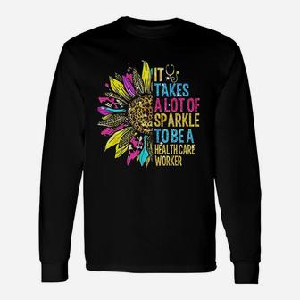It Takes A Lot Of Sparkle To Be A Health Care Worker Long Sleeve T-Shirt - Thegiftio