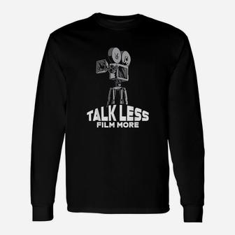 Talk Less Film More Unisex Long Sleeve | Crazezy