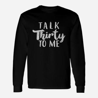 Talk Thirty To Me Long Sleeve T-Shirt - Thegiftio UK