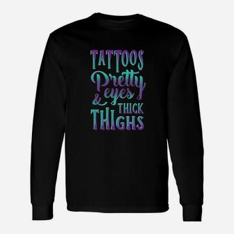 Tattoos Pretty Eyes And Thick Thighs Flowy Unisex Long Sleeve | Crazezy CA
