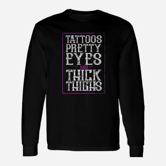 Tattoos Pretty Eyes Thick Thighs Unisex Long Sleeve | Crazezy