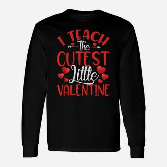 I Teach The Cutest Little Valentines Teacher Long Sleeve T-Shirt - Monsterry UK