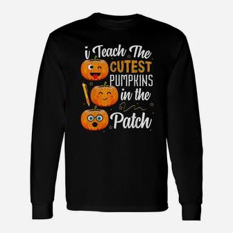 I Teach The Cutest Pumpkins In The Patch Long Sleeve T-Shirt - Thegiftio UK