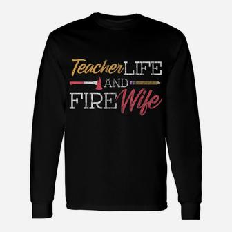 Teacher And Firefighter Wife Shirt Teacher Life Fire Wife Unisex Long Sleeve | Crazezy DE