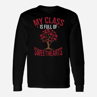 Teacher My Class Is Full Of Sweethearts Valentine Long Sleeve T-Shirt - Monsterry DE
