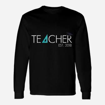 Teacher Established 2018 Shirt Graduation Gift For Teachers Unisex Long Sleeve | Crazezy UK