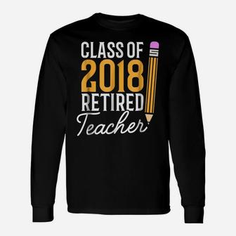 Teacher Retirement Gift Shirt Class Of 2018 Retired Teacher Unisex Long Sleeve | Crazezy UK