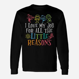 Teacher Shirt I Love My Job For All The Little Reasons Unisex Long Sleeve | Crazezy AU